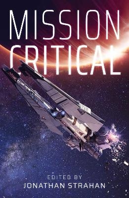 Mission Critical - Peter F. Hamilton, Yoon Ha Lee, Aliette de Bodard, Greg Egan