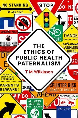 The Ethics of Public Health Paternalism - T M Wilkinson
