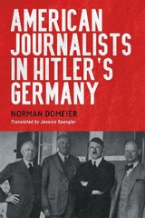 American journalists in Hitler's Germany - Norman Domeier
