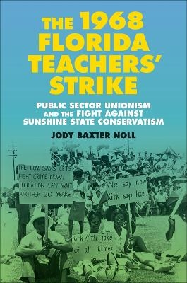The 1968 Florida Teachers' Strike - Jody Baxter Noll