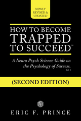 How to Become Trapped to Succeed - Eric F. Prince