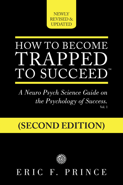How to Become Trapped to Succeed - Eric F. Prince