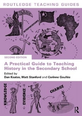 A Practical Guide to Teaching History in the Secondary School - Keates, Dan; Stanford, Matt; Goullée, Corinne