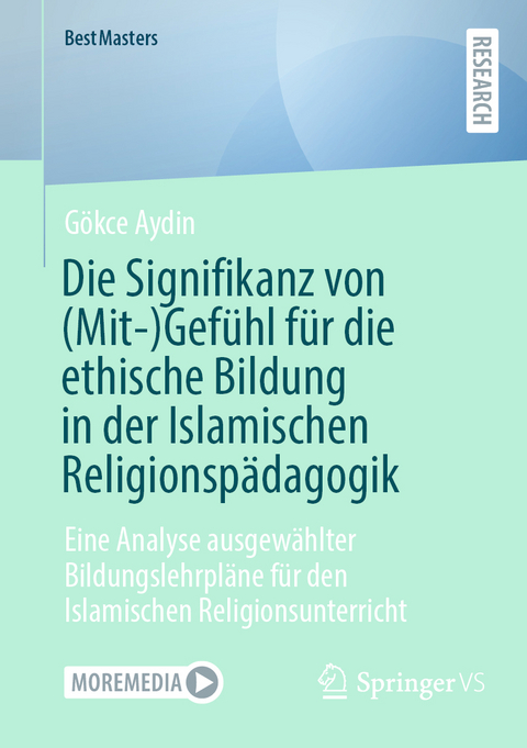 Die Signifikanz von (Mit-)Gef&uuml;hl f&uuml;r die ethische Bildung in der Islamischen Religionsp&auml;dagogik - G&ouml;kce Aydin
