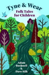 Tyne and Wear Folk Tales for Children - Adam Bushnell, Dave Silk