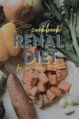 Renal Diet Cookbook for beginners