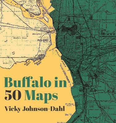 Buffalo in 50 Maps - Vicky Johnson-Dahl