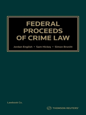 Federal Proceeds of Crime Law - Jordan English, Sam Hickey, Simon Bronitt