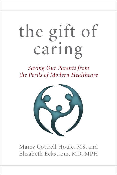 Gift of Caring -  Elizabeth Eckstrom,  Jennie Chin Hansen,  Marcy Cottrell Houle