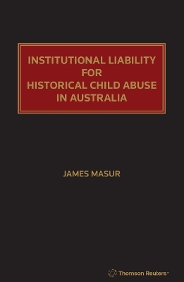 Institutional Liability for Historical Child Abuse in Australia - James Masur