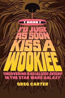 I'd Just As Soon Kiss a Wookiee - Greg Carter