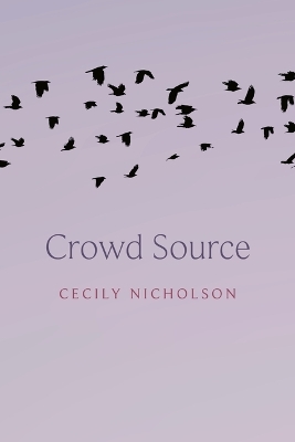 Crowd Source - Cecily Nicholson