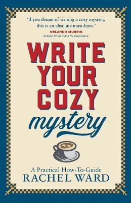 Write Your Cozy Mystery - Rachel Ward