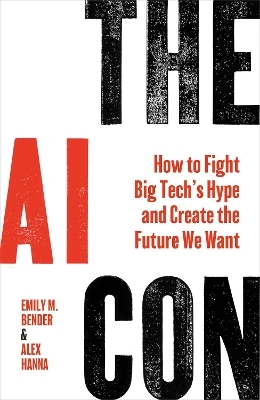 The AI Con - Emily M. Bender, Alex Hanna