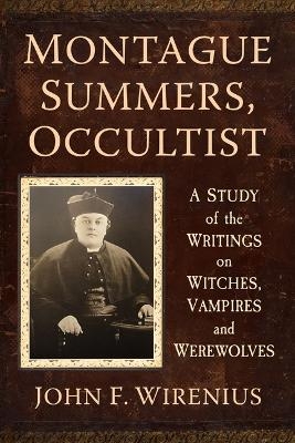Montague Summers, Occultist - John F Wirenius