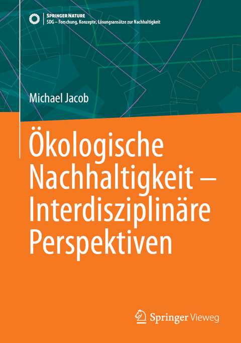 &Ouml;kologische Nachhaltigkeit &ndash; Interdisziplin&auml;re Perspektiven - Michael Jacob