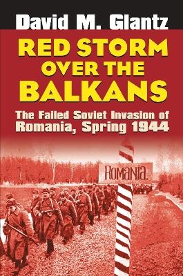 Red Storm Over the Balkans - David M. Glantz
