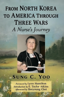 From North Korea to America Through Three Wars - Sung C Yoo