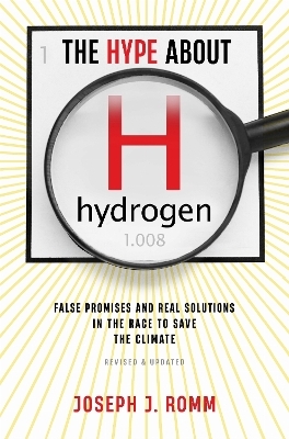 The Hype about Hydrogen, Revised Edition - Joseph J Romm
