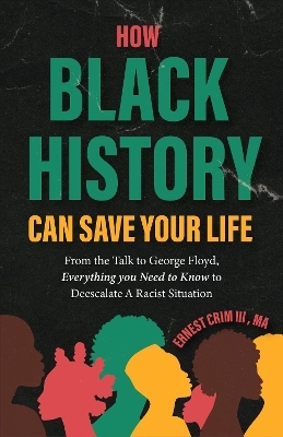 How Black History Can Save Your Life - Ernest Crim