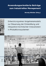 Entwicklung eines Vorgehensmodells zur Steuerung der Entwicklung und Integration technischer Innovationen in Produktionssystemen - Steffen Bindel