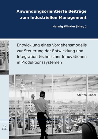 Entwicklung eines Vorgehensmodells zur Steuerung der Entwicklung und Integration technischer Innovationen in Produktionssystemen