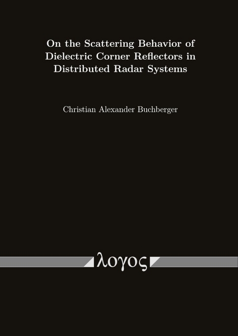 On the Scattering Behavior of Dielectric Corner Reflectors in Distributed Radar Systems - Christian Alexander Buchberger