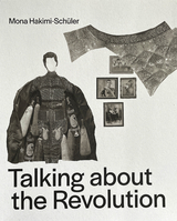 Mona Hakimi-Sch&uuml;ler - Talking about the Revolution - Hannah Jacobi, Jan Philipp N&uuml;hlen, Joanne Rodriguez