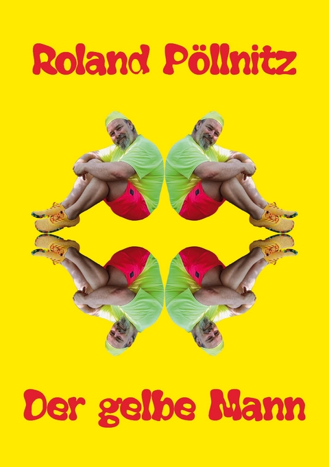 Der gelbe Mann - Roland P&ouml;llnitz