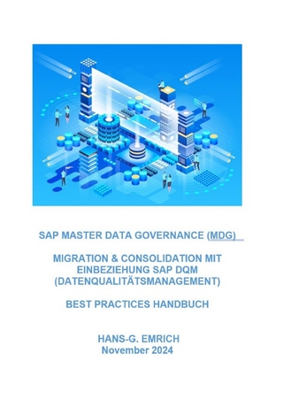 SAP Master Data Governance – Datenmigration & Consolidation mit SAP DQM (Data Quality Management )- Best Practices Handbuch mit Anwendungsbeispielen