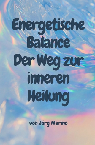 Energetische Balance: Der Weg zur inneren Heilung