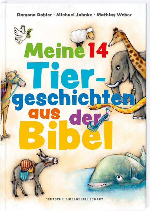 Meine 14 Tiergeschichten aus der Bibel - Ramona Dobler, Michael Jahnke, Mathias Jeschke