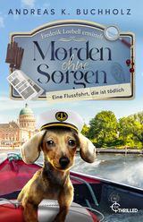 Morden ohne Sorgen - Eine Flussfahrt, die ist t&ouml;dlich - Andreas K. Buchholz