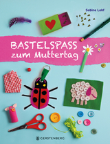 Bastelspa&szlig; zum Muttertag - Sabine Lohf