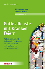 Gottesdienste mit Kranken feiern - 