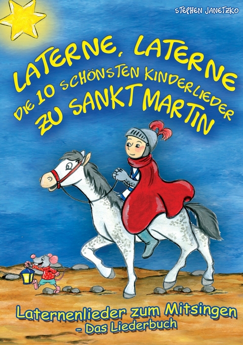 Laterne, Laterne - Die 10 sch&ouml;nsten Kinderlieder zu Sankt Martin - Stephen Janetzko