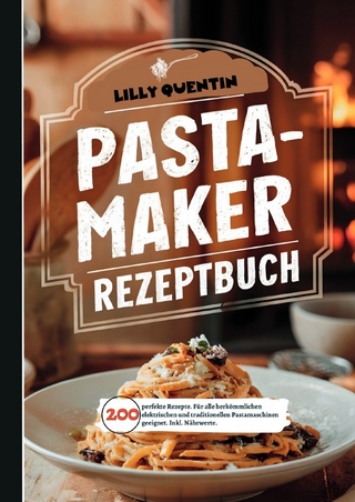 Pastamaker Rezeptbuch- 200 perfekte Rezepte.