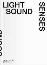 Light Sound Senses - Andreas Beitin, Julia Hartmann, Agnes Husslein-Arco, Barbara Lange, Irene Noy