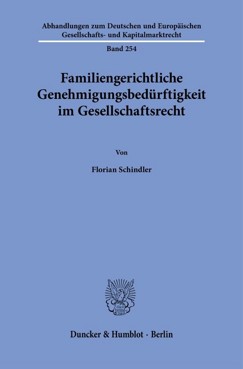 Familiengerichtliche Genehmigungsbed&uuml;rftigkeit im Gesellschaftsrecht - Florian Schindler