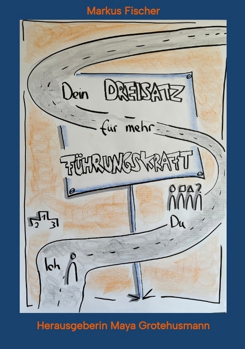 Dein Dreisatz f&uuml;r mehr F&uuml;hrungskraft - Markus Fischer