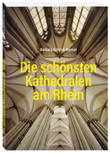 Die schönsten Kathedralen am Rhein - Barbara Schock-Werner