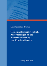 Gemeinn&uuml;tzigkeitsrechtliche Anforderungen an die Steuerverschonung von Krankenh&auml;usern - Luis Maximilian Trenker