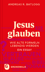 Jesus glauben - Andreas R. Batlogg