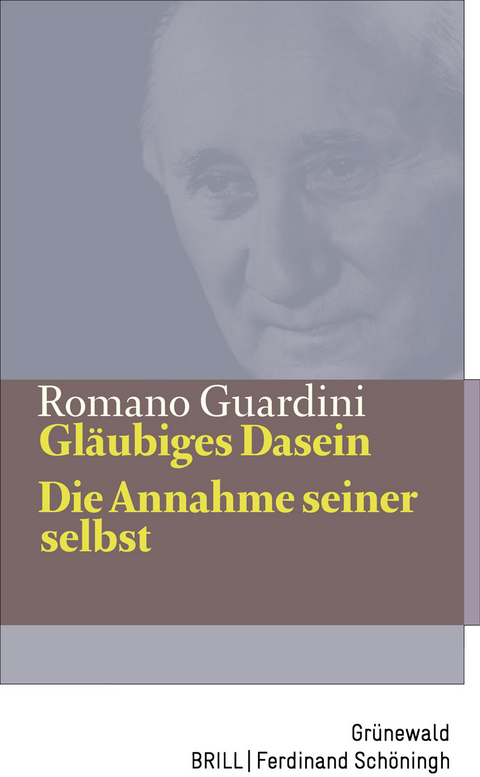 Gläubiges Dasein / Die Annahme seiner selbst - Romano Guardini