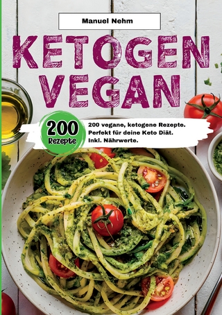 Ketogen Vegan- 200 vegane, ketogene Rezepte.