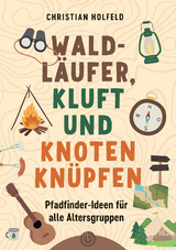 Waldl&auml;ufer, Kluft und Knoten kn&uuml;pfen - Christian Holfeld