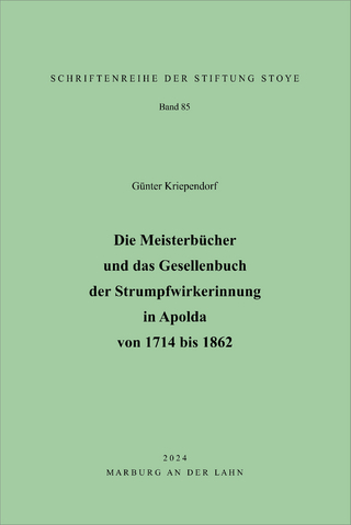 Die Meisterbücher und das Gesellenbuch der Strumpfwirkerinnung in Apolda von 1714 bis 1862