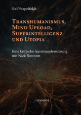 Transhumanismus, Mind Upload, Superintelligenz und Utopia - Ralf Stapelfeldt