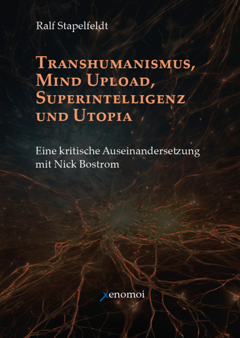 Transhumanismus, Mind Upload, Superintelligenz und Utopia - Ralf Stapelfeldt