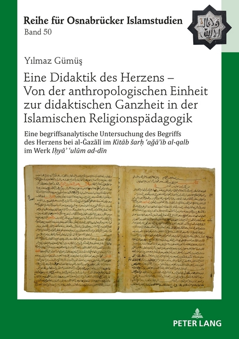 Eine Didaktik des Herzens &ndash; Von der anthropologischen Einheit zur didaktischen Ganzheit in der Islamischen Religionsp&auml;dagogik - Yilmaz G&uuml;m&uuml;ş